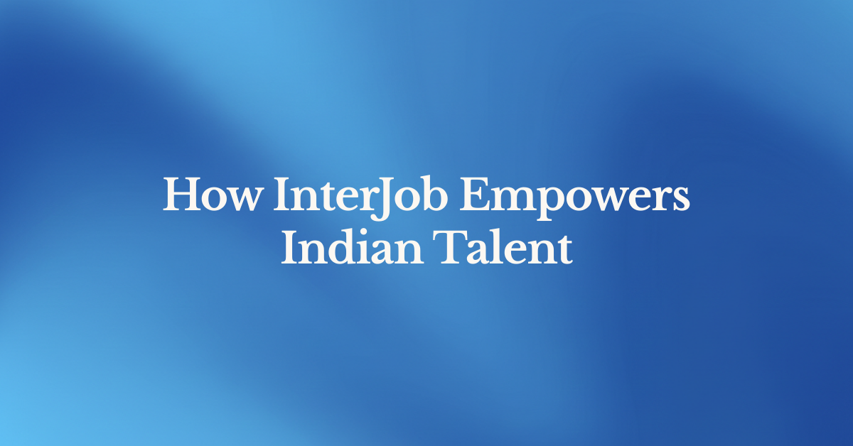 How InterJob Empowers Indian Talent.